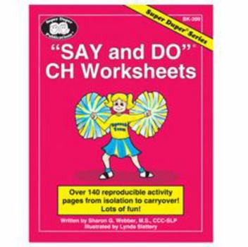 Paperback Say and Do® CH Worksheets: Over 140 reproducible activity pages from isolation to carryover! Lots of fun! with Printable CD-ROM (Super Duper® Series) Book