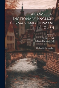 Paperback A Compleat Dictionary English-german And German-english: The English-german Part; Volume 1 Book