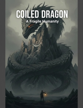 Paperback Coiled Dragon: A Fragile Humanity Book