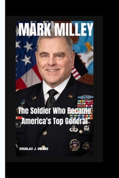Paperback Mark Milley: The Soldier Who Became America's Top General Book