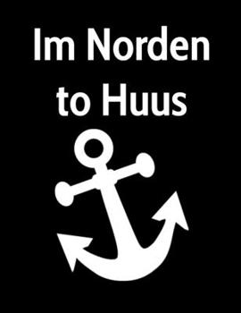 Im Norden to Huus: Kalender A4 Notizbuch mit einem Anker der Heimat Norddeutschland (German Edition)