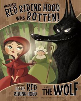 Paperback Honestly, Red Riding Hood Was Rotten!: The Story of Little Red Riding Hood as Told by the Wolf Book