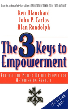 Paperback The 3 Keys to Empowerment: Release the Power Within People for Astonishing Results Book