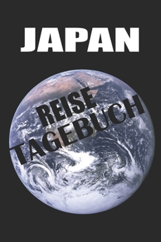 Japan Reisetagebuch: Reisetagebuch f�r Deine Japanreise zum Ausf�llen und Selbstgestalten