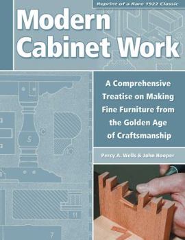 Paperback Modern Cabinet Work: A Comprehensive Treatise on Making Fine Furniture from the Golden Age of Craftsmanship Book