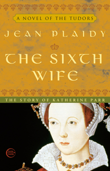 The Sixth Wife: The Wives of Henry VIII - Book #7 of the Tudor Saga