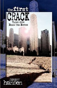 Paperback The First Crack: Tales From Below The Bottom Book
