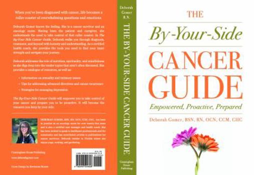 Paperback The By-Your-Side Cancer Guide: Empowered, Proactive, Prepared Book