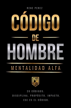 Código de Hombre: Mentalidad Alfa (Dust Jacket) (Spanish Edition)