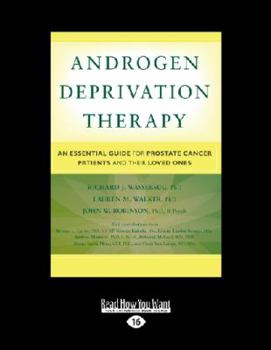 Paperback Androgen Deprivation Therapy: An Essential Guide for Prostate Cancer Patients and Their Loved Ones (Large Print 16pt) [Large Print] Book