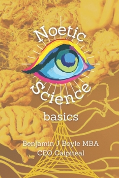 Paperback Noetic Science Basics: The basics of the science of conciousness and spirituality Book
