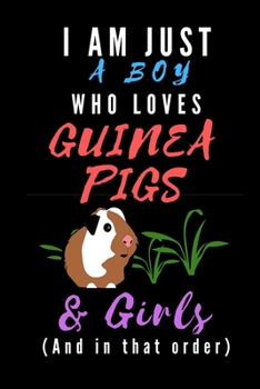 I Am Just A Boy Who Loves Guinea Pigs & Girls: Wide Ruled Composition Notebook or Journal. Legal Ruled Paper. Boy Loves Guinea Pigs Theme Cover.