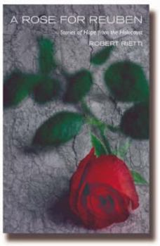 Paperback A Rose for Reuben: Stories of Hope from the Holocaust Book