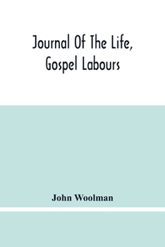 Journal: To Which Are Added, His Last Epistle, and Other Writings