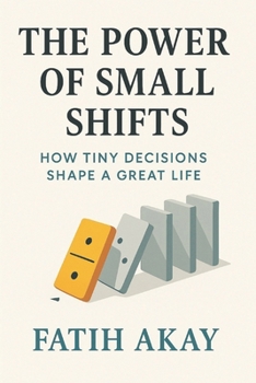 Paperback The Power of Small Shifts: How Tiny Decisions Shape a Great Life Book