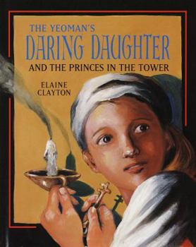 Hardcover The Yeoman's Daring Daughter and the Princes in the Tower Book