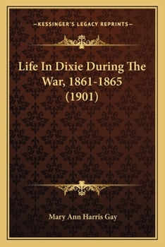 Paperback Life In Dixie During The War, 1861-1865 (1901) Book