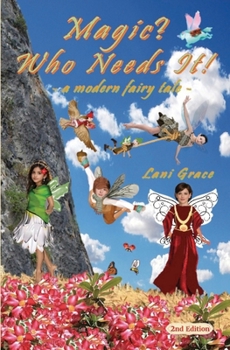 Paperback Magic? Who Needs It!: a modern fairy tale Book