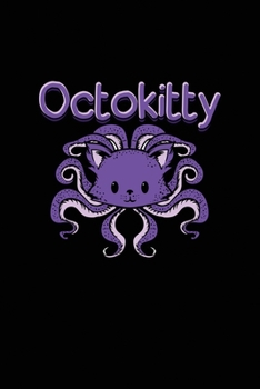 Octokitty: Funny Fantasy Octopus & Kitten Mix Up School College Student Teacher Notebook Journal  6x9 blank undated College Ruled 120 pages