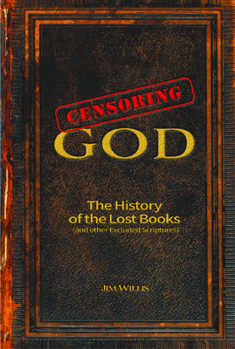 Paperback Censoring God: The History of the Lost Books (and Other Excluded Scriptures) Book