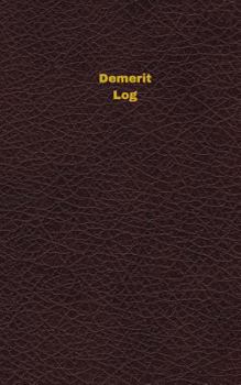 Paperback Demerit Log (Logbook, Journal - 96 pages, 5 x 8 inches): Demerit Logbook (Deep Wine Cover, Small) Book