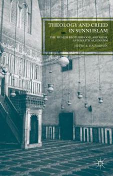 Paperback Theology and Creed in Sunni Islam: The Muslim Brotherhood, Ash'arism, and Political Sunnism Book