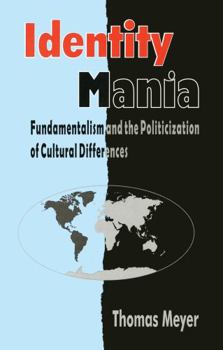 Paperback Identity Mania: Fundamentalism and the Politicization of Cultural Differences Book