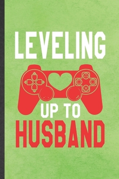 Paperback Leveling Up to Husband: Funny Marriage Announcement Lined Notebook/ Blank Journal For Wife Husband, Inspirational Saying Unique Special Birthd Book