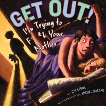 Hardcover Get Out!: I'm Trying to F**k Your Mother Book
