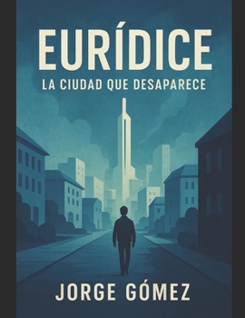 Paperback Eurídice: La Ciudad Que Desaparece [Spanish] Book