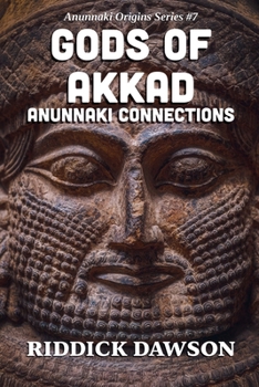 Gods of Akkad, Anunnaki Connections (Anunnaki Origins)