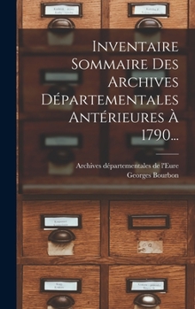 Hardcover Inventaire Sommaire Des Archives Départementales Antérieures À 1790... [French] Book