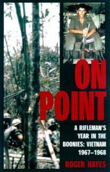Hardcover On Point: A Rifleman's Year in the Boonies: Vietnam 1967-1968 Book