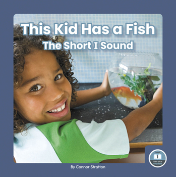 Library Binding This Kid Has a Fish: The Short I Sound Book