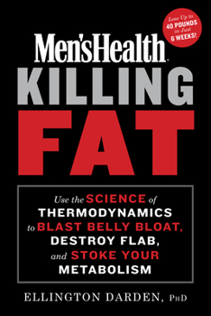 Hardcover Men's Health Killing Fat: Use the Science of Thermodynamics to Blast Belly Bloat, Destroy Flab, and Stoke Your Metabolism Book