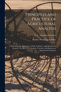 Paperback Principles and Practice of Agricultural Analysis [microform]: a Manual for the Estimation of Soils, Fertilizers, and Agricultural Products: for the Us Book