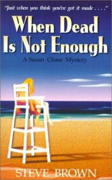 When Dead Is Not Enough (Susan Chase Mysteries) - Book #4 of the Susan Chase