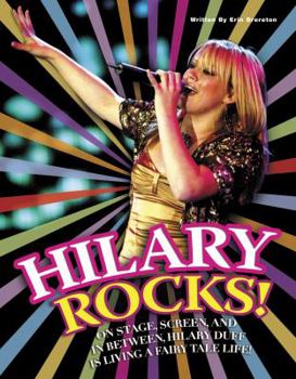 Paperback Hilary Rocks!: On Stage, Screen, and in Between, Hilary Duff Is Living a Fairy Tale Life! Book