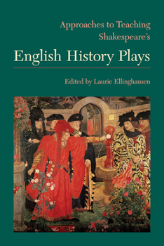 Paperback Approaches to Teaching Shakespeare's English History Plays Book