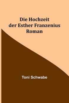 Paperback Die Hochzeit der Esther Franzenius: Roman [German] Book