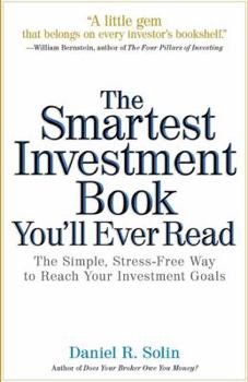 Hardcover The Smartest Investment Book You'll Ever Read: The Simple, Stress-Free Way to Reach Your Investment Goals Book