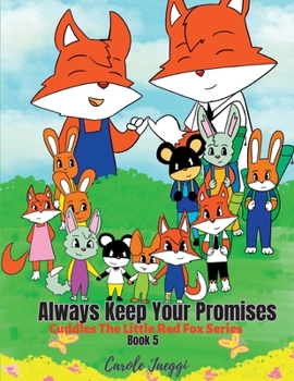 Paperback Always Keep Your Promises: Cuddles The Little Red Fox Series Book