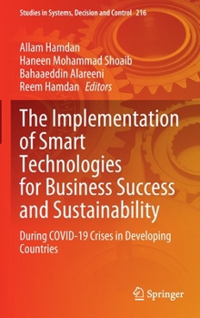 Hardcover The Implementation of Smart Technologies for Business Success and Sustainability: During Covid-19 Crises in Developing Countries Book