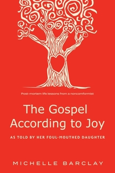 Paperback The Gospel According to Joy: As told by her foul-mouthed daughter Book