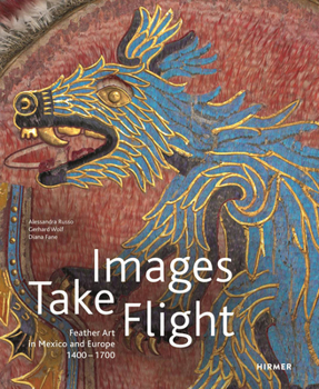 Hardcover Images Take Flight: Feather Art in Mexico and Europe Book