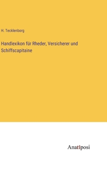 Hardcover Handlexikon für Rheder, Versicherer und Schiffscapitaine [German] Book