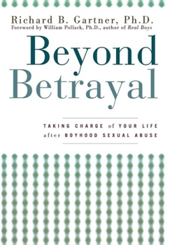 Hardcover Beyond Betrayal: Taking Charge of Your Life After Boyhood Sexual Abuse Book