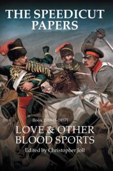 Paperback The Speedicut Papers Book 2 (1848-1857): Love & Other Blood Sports Book