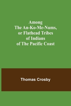 Paperback Among the An-ko-me-nums, or Flathead Tribes of Indians of the Pacific Coast Book