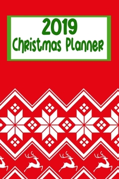 2019 Christmas Planner: Keep Organized With Your Holiday Gift Buying And Planning